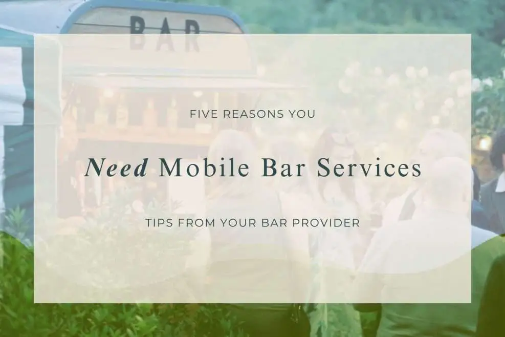 five reasons you need a mobile bar service blog post